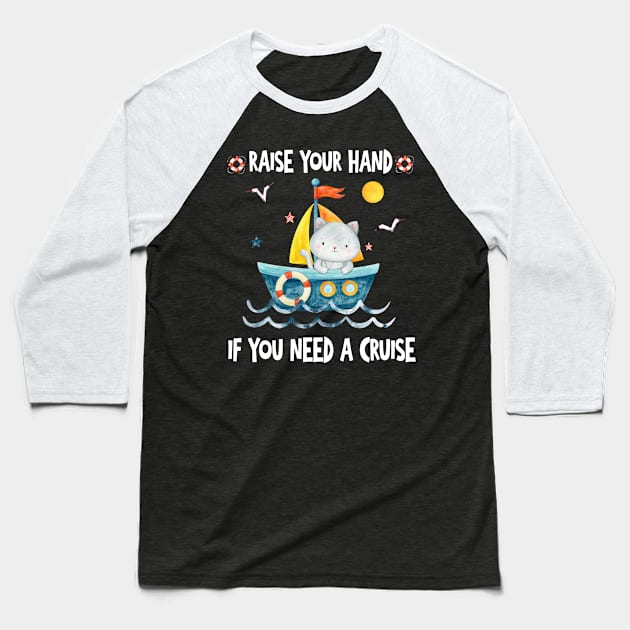 Raise Your Hand If You Need A Cruise Baseball T-Shirt by Thai Quang